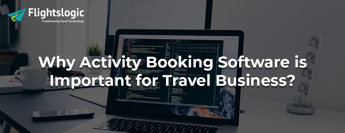 Why Activity Booking Software is Important for Travel Business?