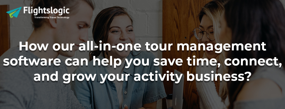 How our all-in-one tour management software can help you save time, connect, and grow your activity business?