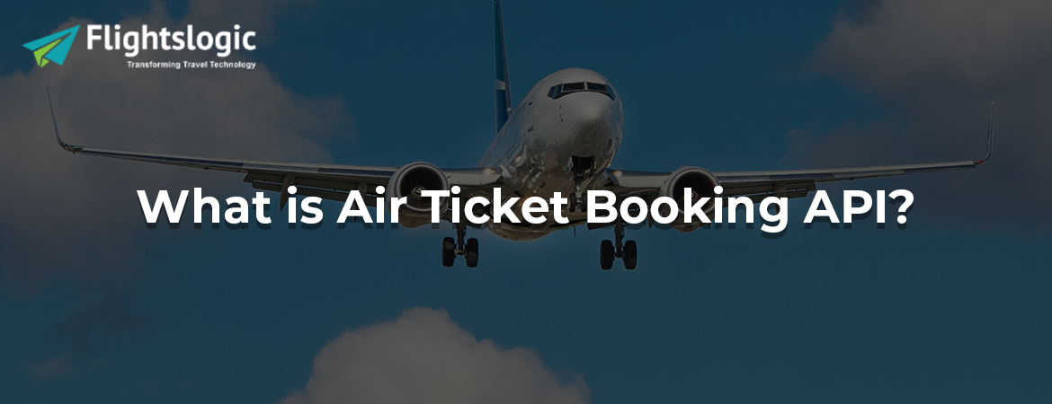 What is Air Ticket Booking API?