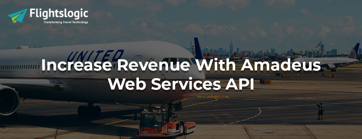 Increase Revenue With Amadeus Web Services API