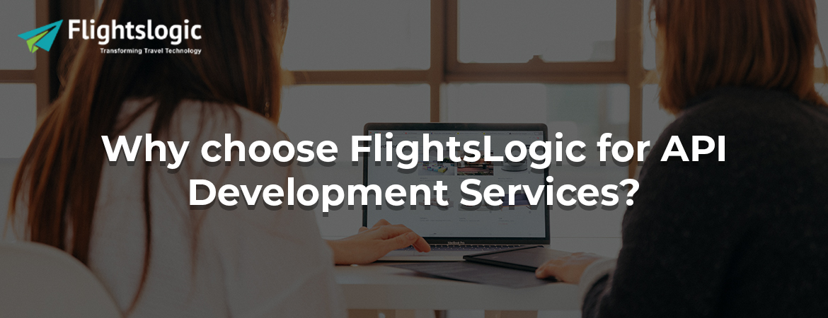 Why choose FlightsLogic for API Development Services?