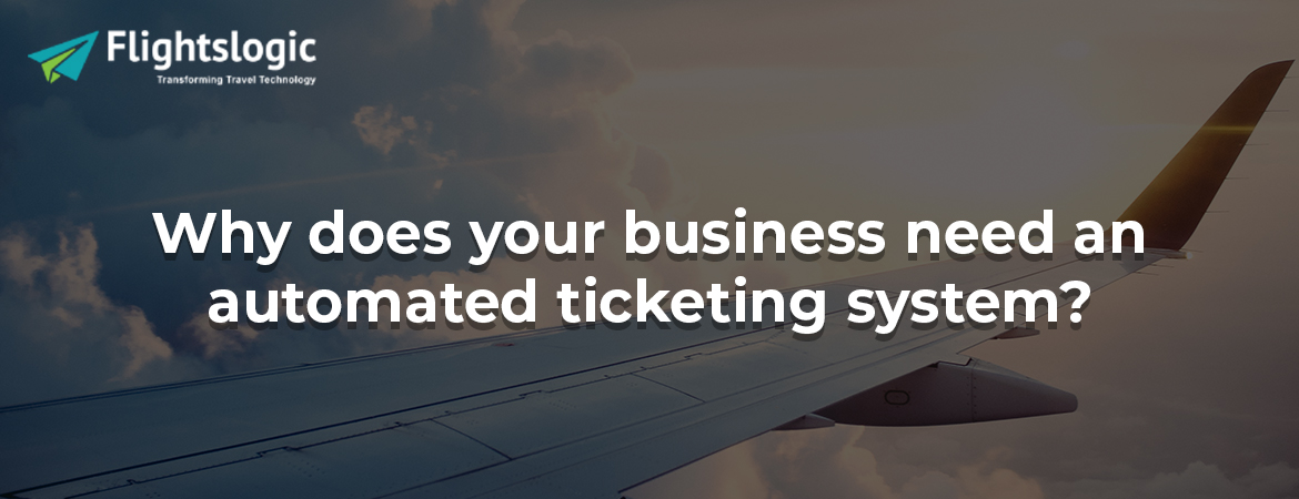 Why does your business need an automated ticketing system?