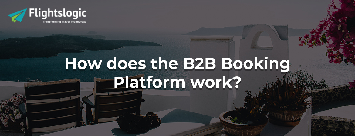 How does the B2B Booking Platform work?