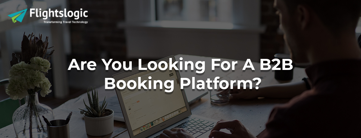 Are You Looking For A B2B Booking Platform?