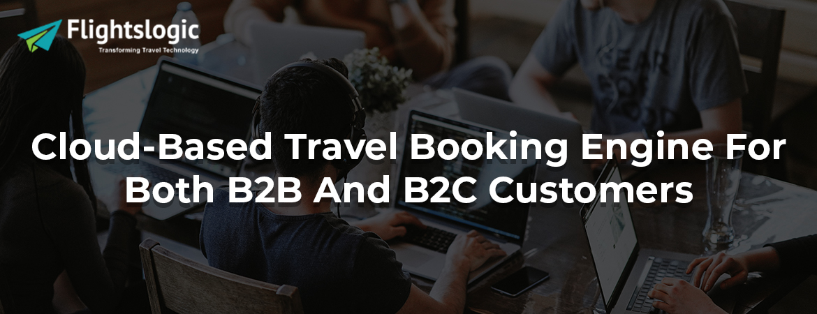 Cloud-Based Travel Booking Engine For Both B2B And B2C Customers