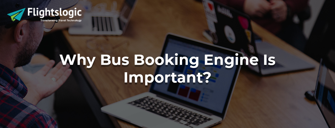 Why Bus Booking Engine Is Important?