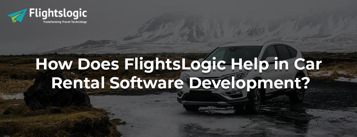 How Does FlightsLogic Help in Car Rental Software Development?