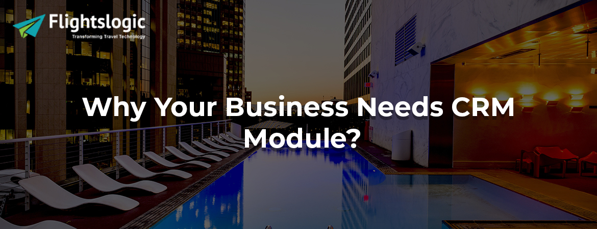 Why Your Business Needs CRM Module? 