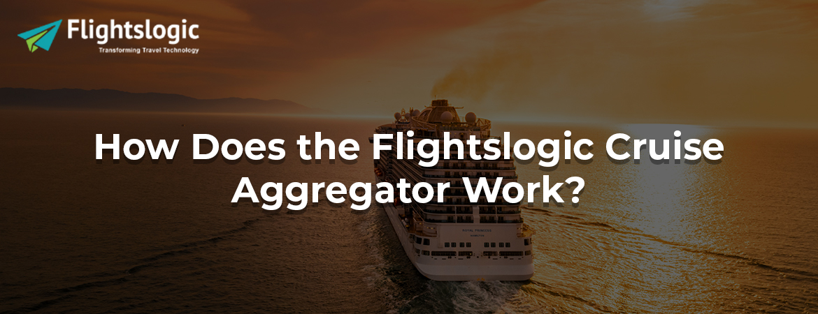 How Does the Flightslogic Cruise Aggregator Work?