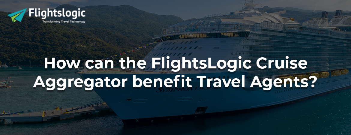 How can the FlightsLogic Cruise Aggregator benefit Travel Agents?