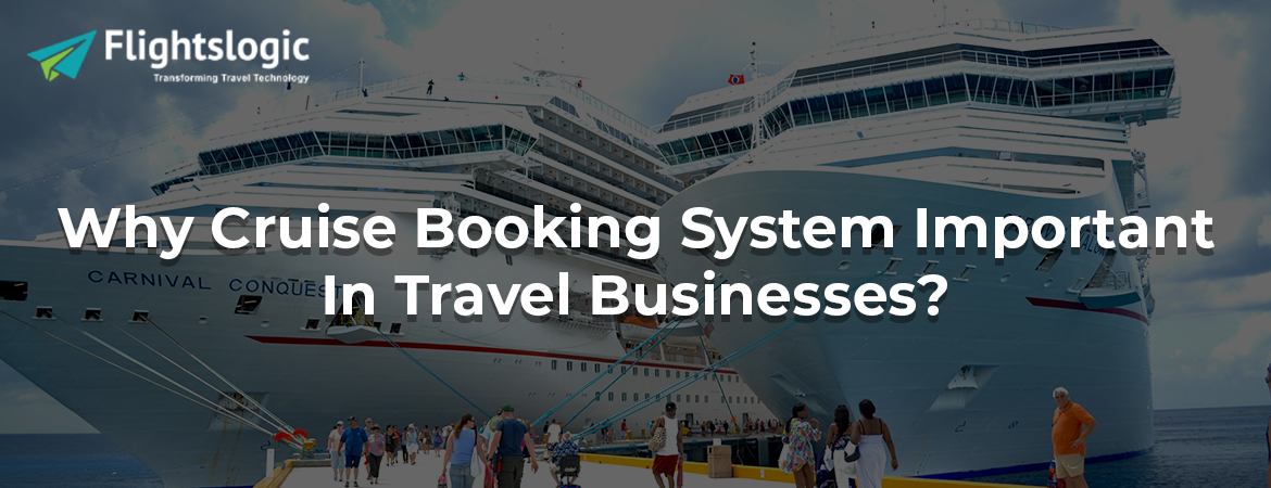 Why Cruise Booking System Important In Travel Businesses?