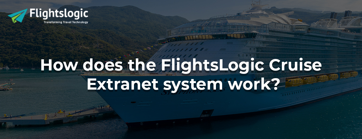 How does the FlightsLogic Cruise Extranet system work?