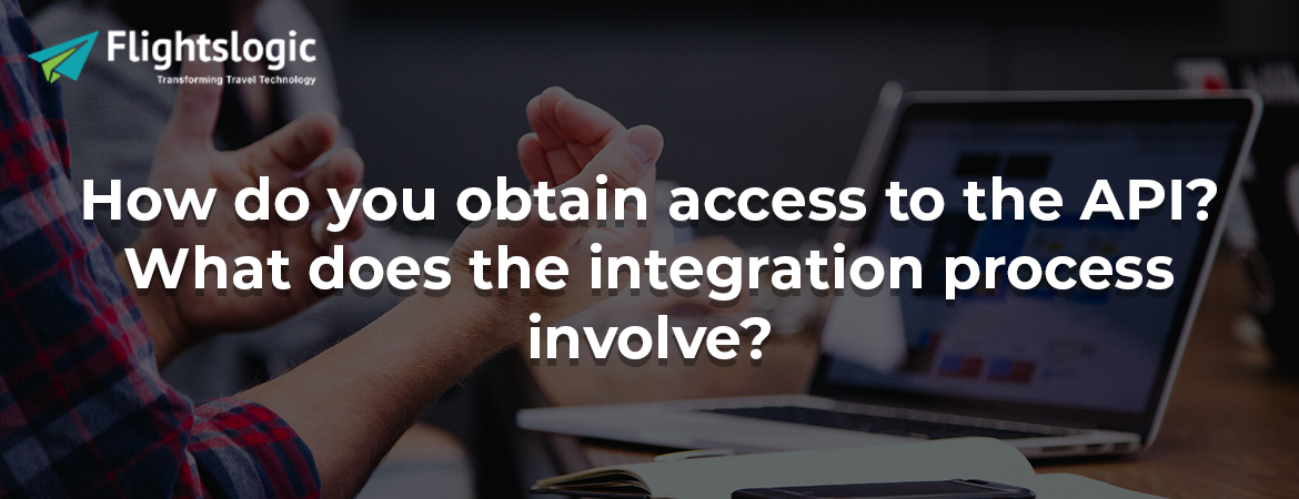 How do you obtain access to the API? What does the integration process involve?