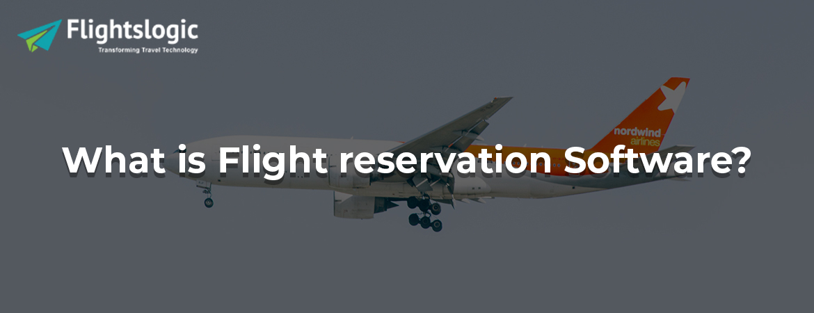 What is Flight reservation Software?