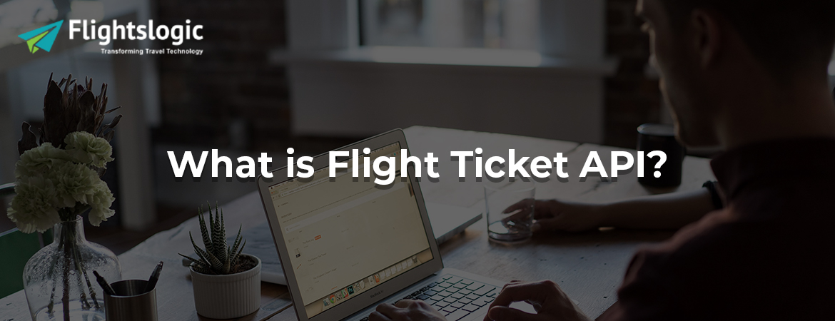 What is Flight Ticket API?