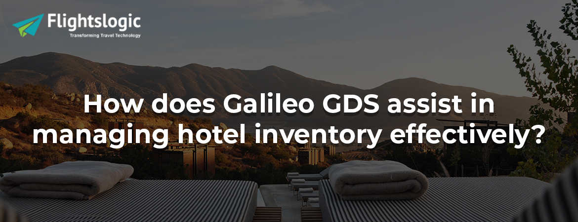 How does Galileo GDS assist in managing hotel inventory effectively?