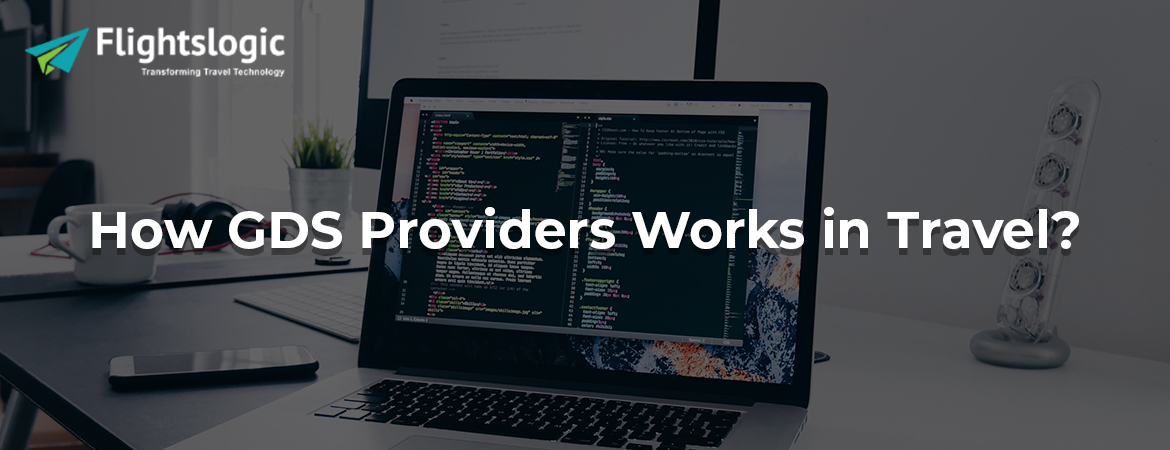 How GDS Providers Works in Travel?