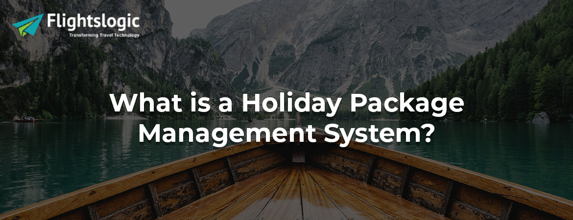 What is a Holiday Package Management System?