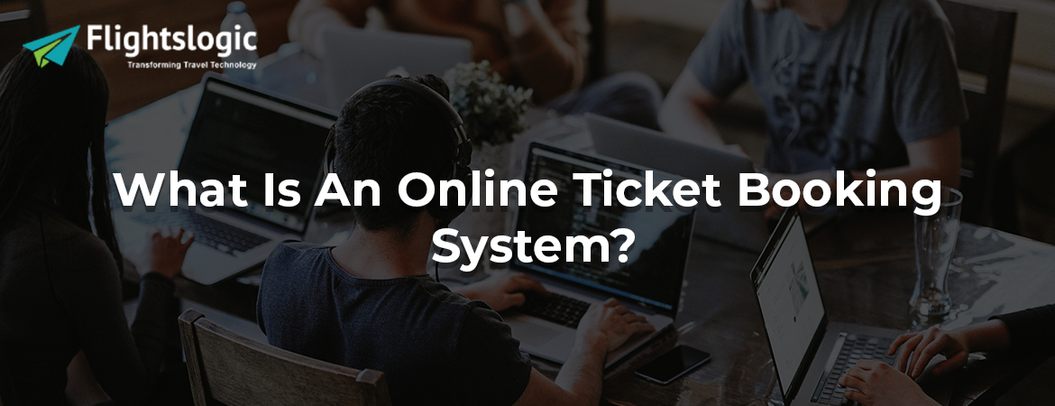 What Is An Online Ticket Booking System? 