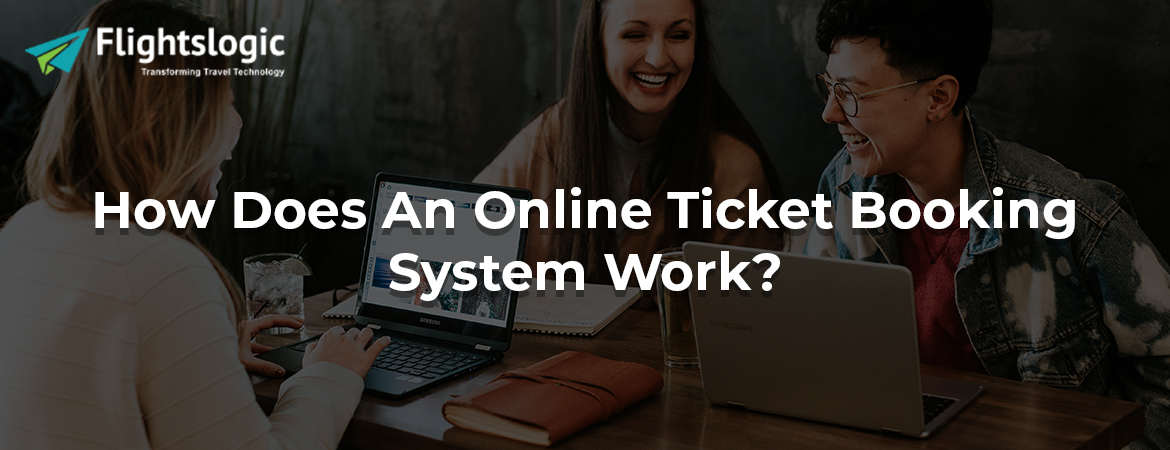 How Does An Online Ticket Booking System Work?