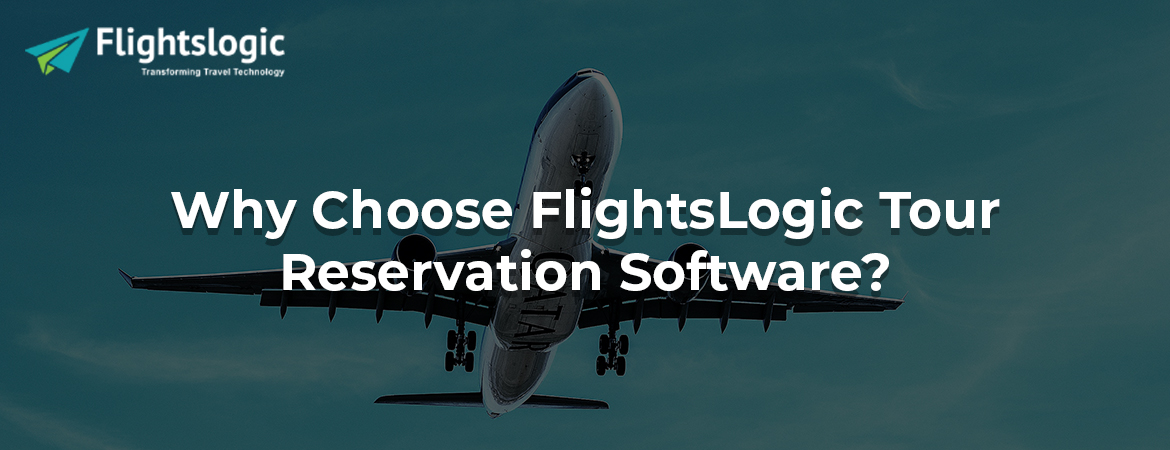 Why Choose FlightsLogic Tour Reservation Software?