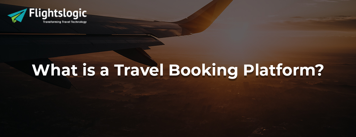 What is a Travel Booking Platform?