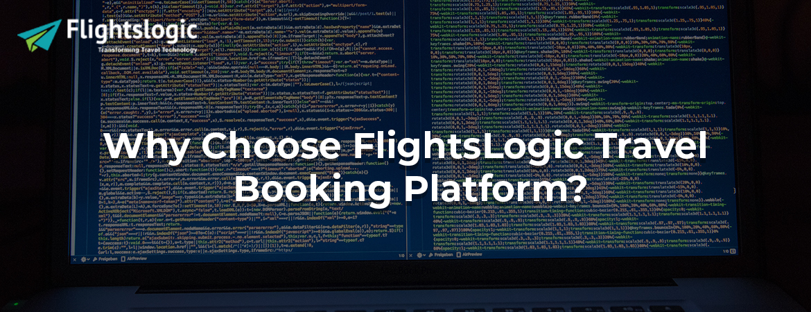 Why Choose FlightsLogic Travel Booking Platform?