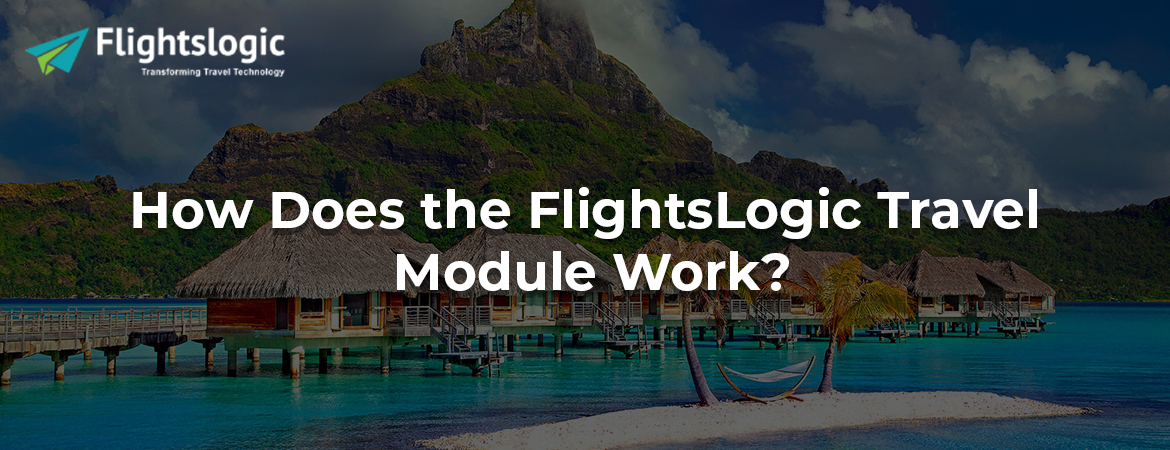 How Does the FlightsLogic Travel Module Work?