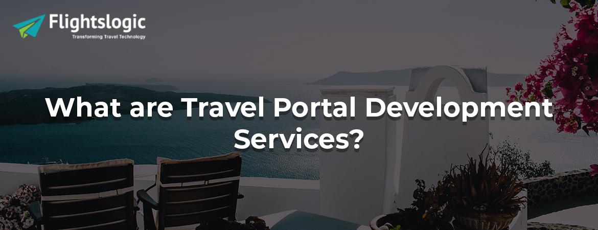 What are Travel Portal Development Services?