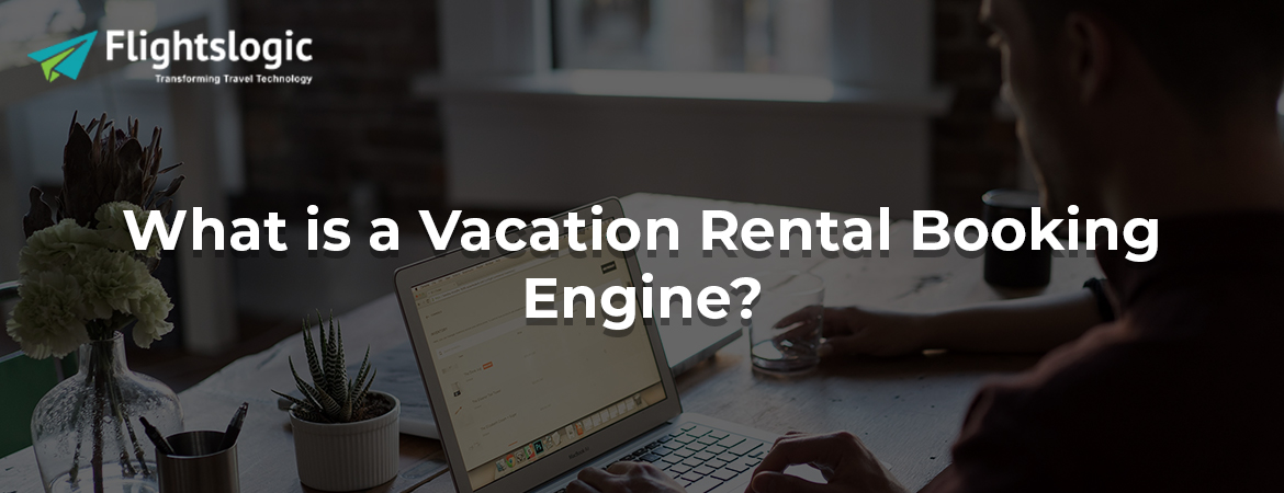 What is a Vacation Rental Booking Engine?