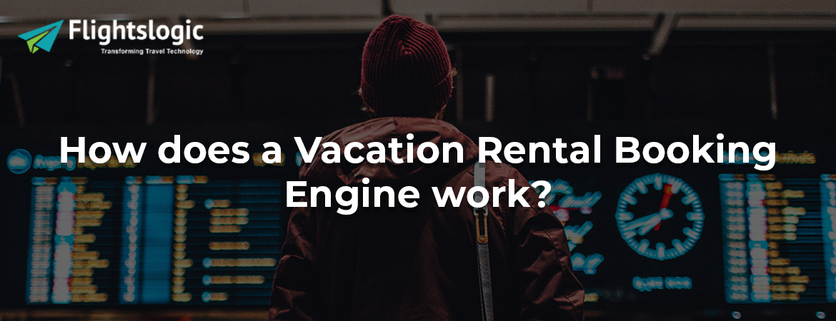 How does a Vacation Rental Booking Engine work?